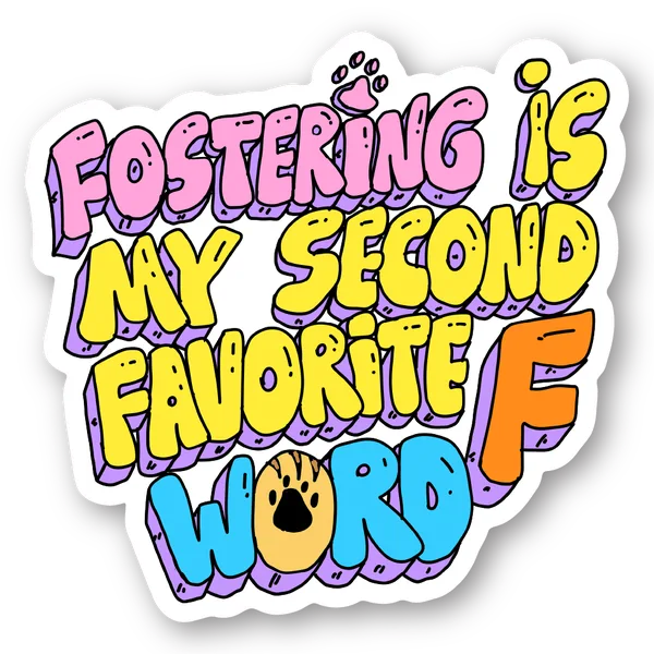 Fostering Is My Second Favorite F Word sticker